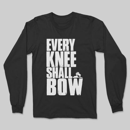 Every Knee Shall Bow | Long Sleeve (VBM)