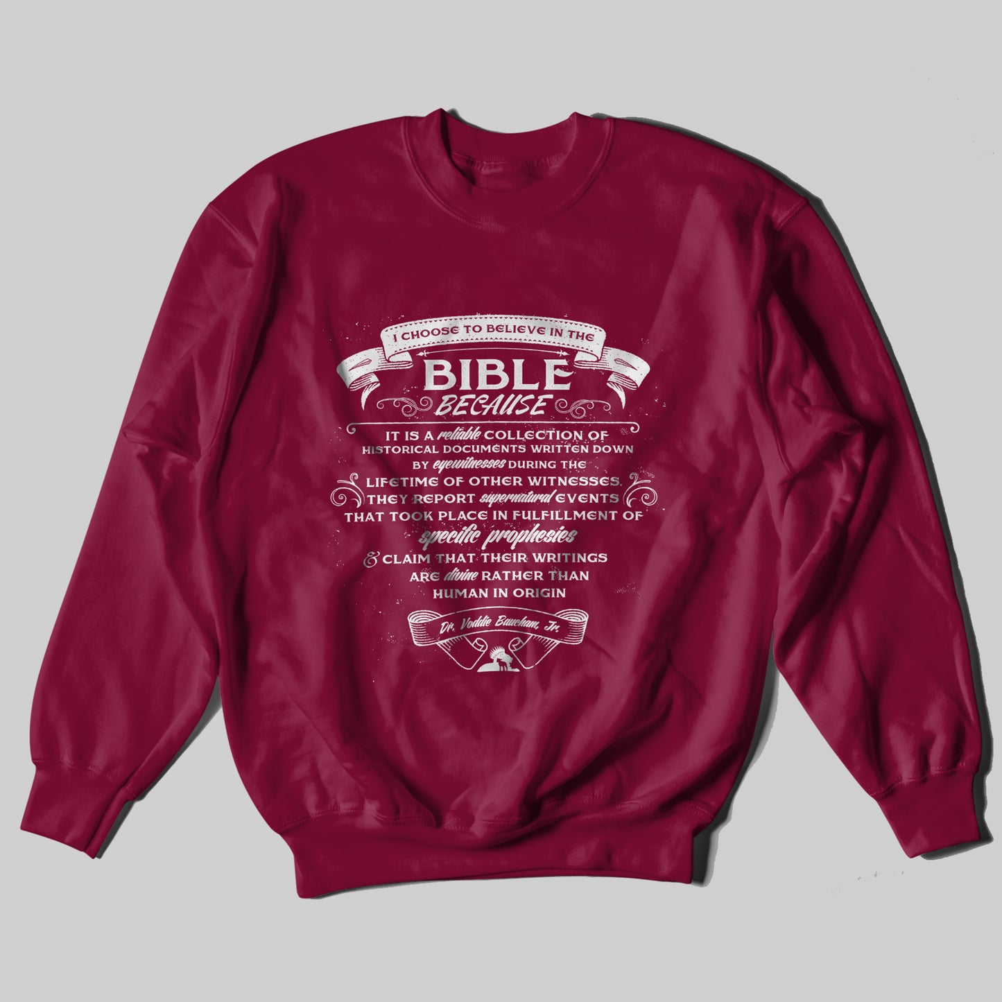 Why I Believe The Bible - Sweatshirt