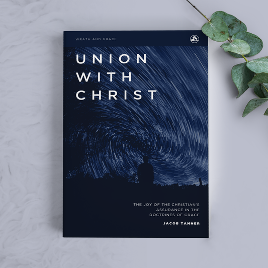 Union with Christ | The Joy of the Christian’s Assurance in the Doctrines of Grace